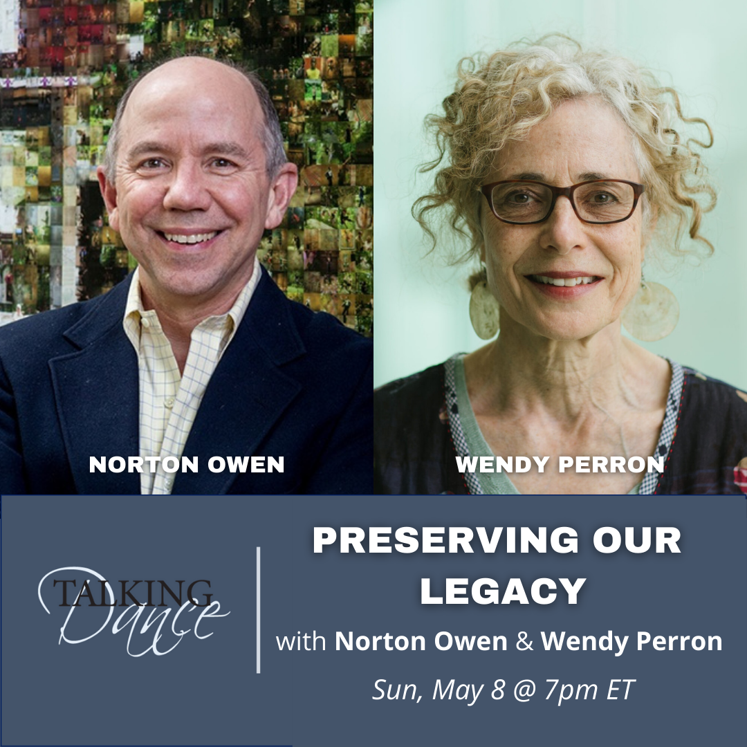 Talking Dance: poster for Preserving our Legacy talk with NOrton Owen and Wendy Perron May 8th