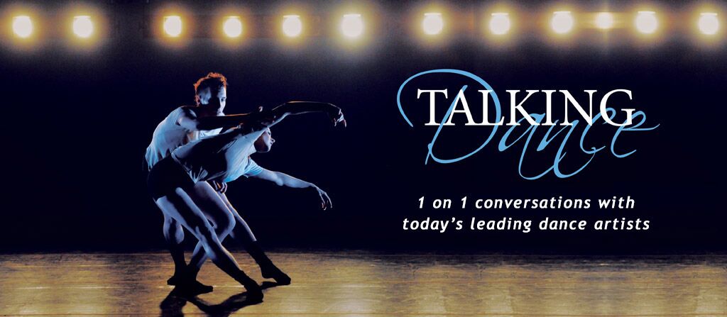 Duet dancing on dark stage with words: Talking Dance - 1 on 1 conversations with today's leading dance artists