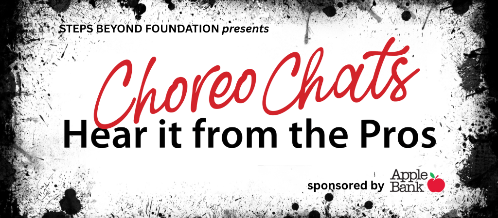 Text based graphic Steps Beyond Presents Choreo Chats: Her it from the Pros, sponsored by Apple Bank