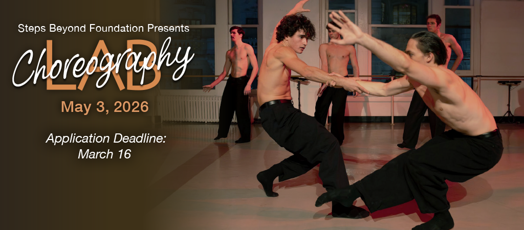 poster for Steps Beyond May 3 Choreography Lab, Applications are due March 16 - 5 shirtless men in black dress pants and socks performing in Steps Studio Theater