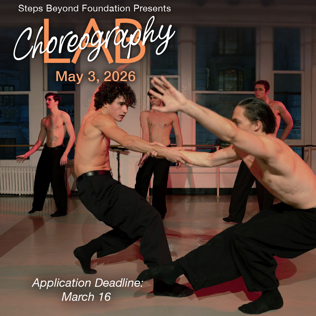 poster for Steps Beyond May 3 Choreography Lab, Applications are due March 16 - 5 shirtless men in black dress pants and socks performing in Steps Studio Theater